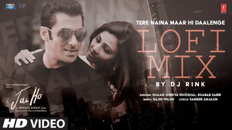 Tere Naina Maar Hi Daalenge ( Lo Fi Mix): Salman Khan, Daisy Shah, Shaan, Shreya, Sajid Wajid, Dj
