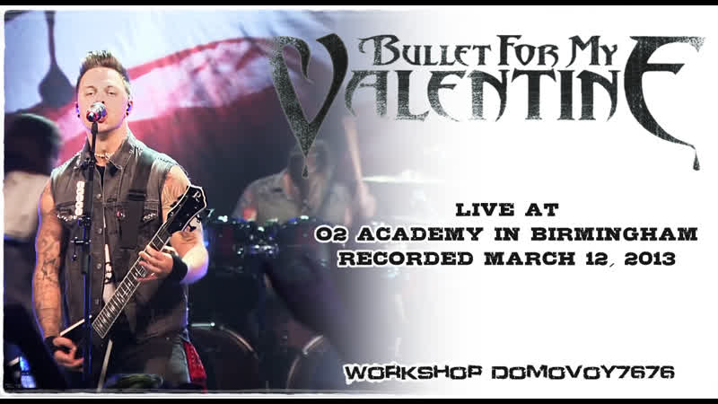 BULLET FOR MY VALENTINE Live at O2 Academy In Birmingham