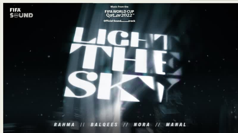 Light The Sky with Nora Fatehi, Balqees, Rahma Riad, Manal Red One, FIFA World Cup 2022