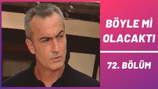 Böyle mi Olacaktı | 72. Bölüm