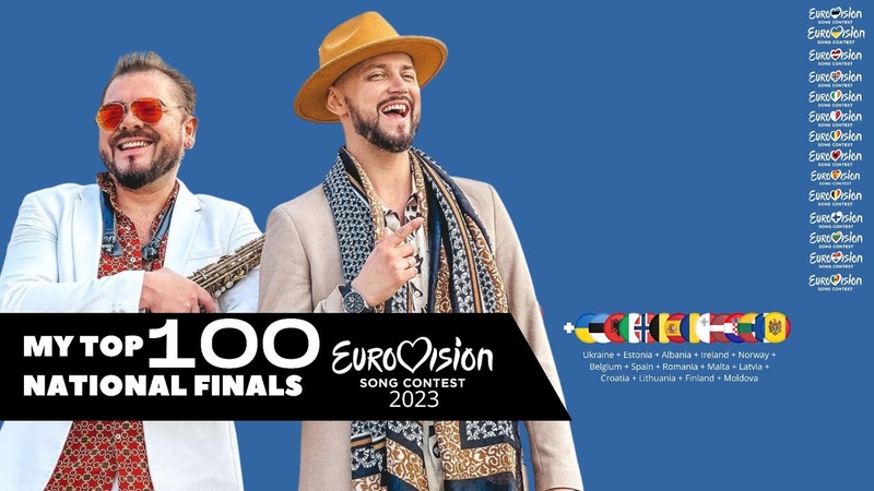MY TOP 100 NATIONAL FINALS 2023, EUROVISION 2023, + ,
