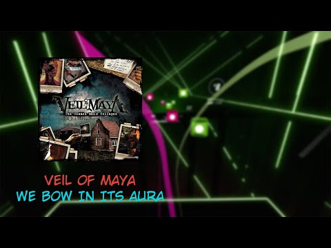 Beat Saber, Veil of Maya We Bow In Its Aura Ex+ , Map