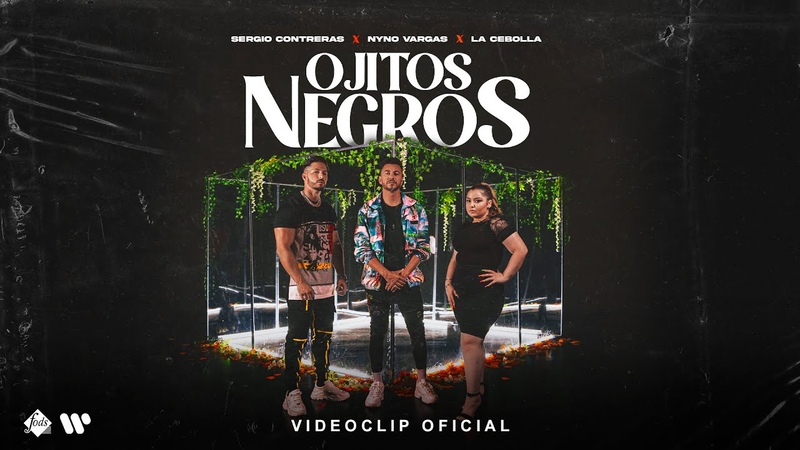 Sergio Contreras, Nyno Vargas, La Cebolla Ojitos negros ( Videoclip