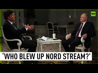 Carlson: Who blew up Nord Stream Putin: You for sure Carlson: I was busy that day