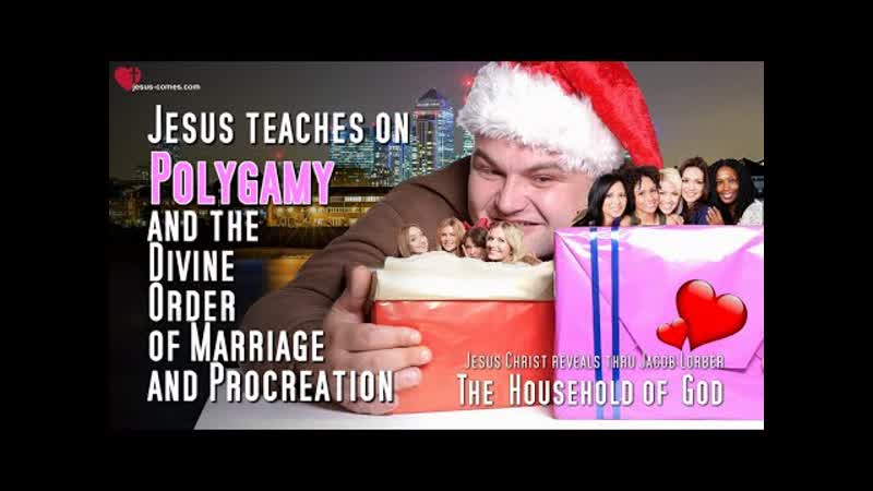 HHG Jesus teaches on Polygamy and the Divine Order of Marriage and
