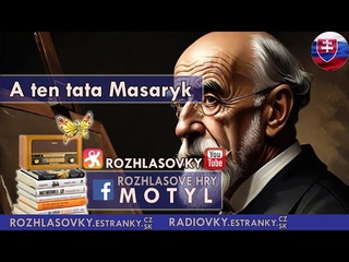 Rozhlasov hra ::-:: 830  (A ten tata Masaryk)