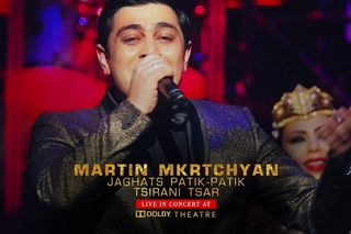 Martin Mkrtchyan - “Jaghatss patik-patik“, “Tsirani Tsar“
