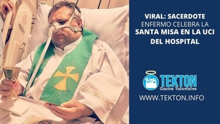 VIRAL: Sacerdote enfermo celebra la Santa Misa en la UCI del Hospital