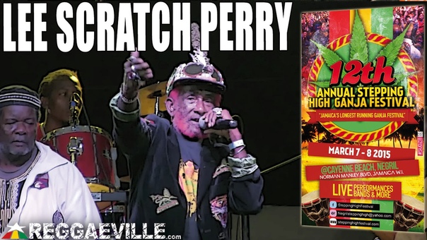Lee Scratch Perry Chase Prezident Obama Stepping High Ganja Festival 2015 March 7 8th