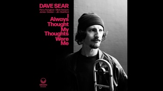 Dave Sear - I Always Thought My Thoughts Were Me (2022)