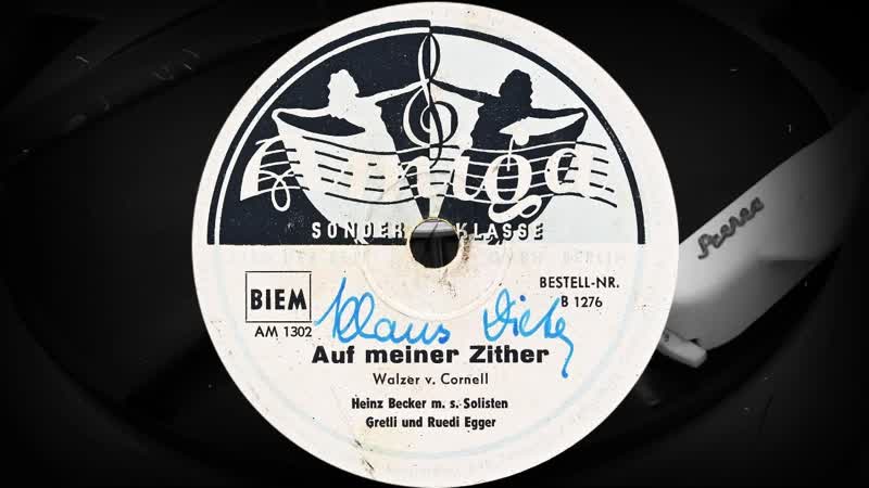 Auf meiner Zither Heinz Becker m. s. Solisten, Gretli und Ruedi Egger