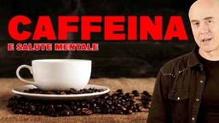 Caffeina e Salute Mentale: quali effetti ha la caffeina sul cervello