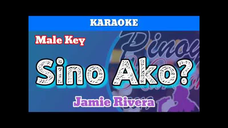 Sino Ako by Jamie Rivera ( Karaoke : Male