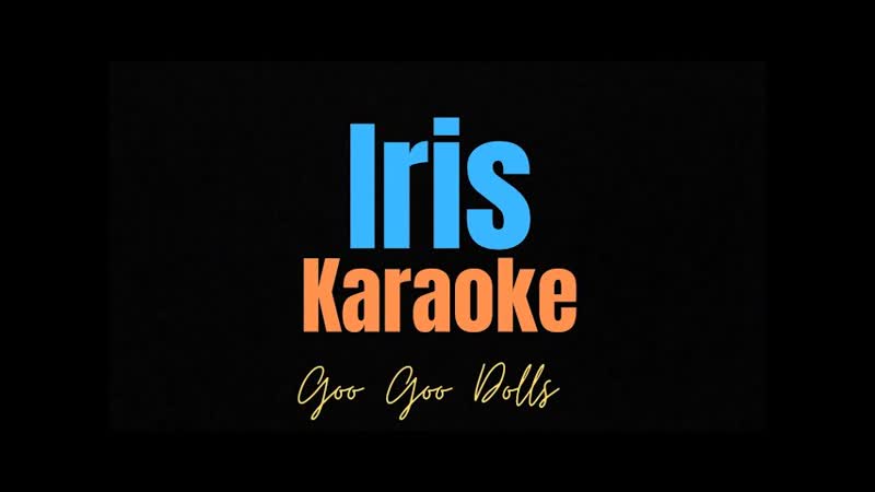 Goo Goo Dolls Iris ( Karaoke