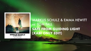 Markus Schulz & Emma Hewitt vs. Tom Fall - Safe From Guiding Light (XABI ONLY Edit)