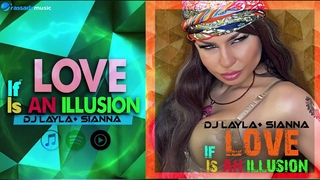 Dj Layla + Sianna - If Love Is An Illusion (AUDIO)