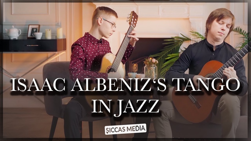 Jazz Version of Tango by Isaac Albeniz played by Nikita Boldyrev Mosienko, Siccas
