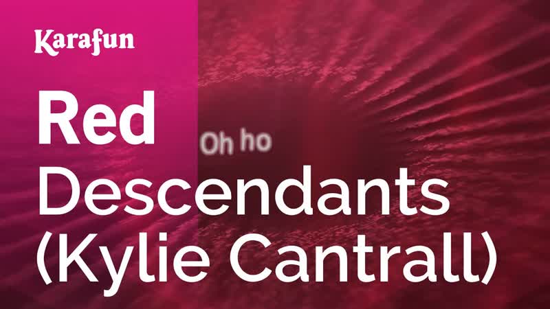 Red Descendants ( Kylie Cantrall), Karaoke Version, Kara