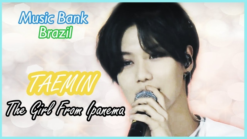 The Girl From Ipanema Taemin ( Music Bank