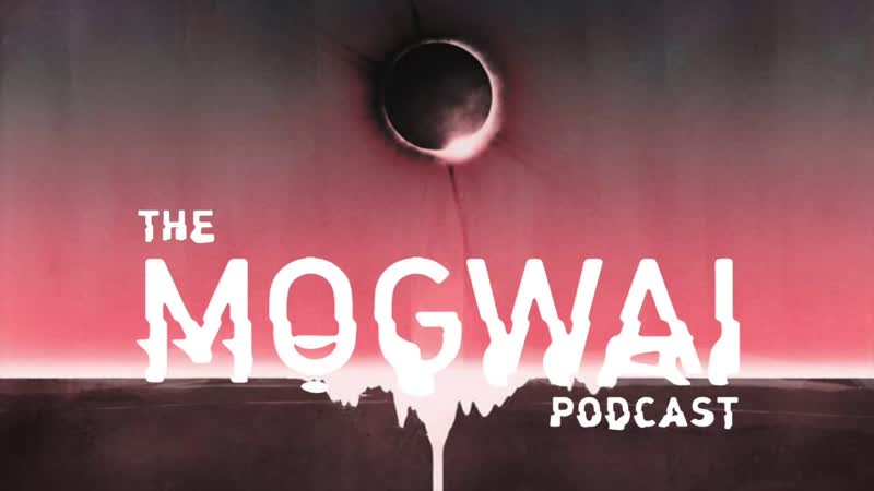 The Mogwai Podcast, , Episode