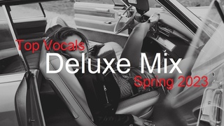 DELUXE MIX Best Deep House Vocal & Nu Disco SPRING 2023