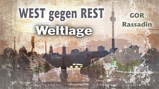 GOR Rassadin: West gegen Rest - Weltlage