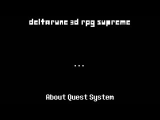 Deltarune 3D RPG Supreme (About Quest System)