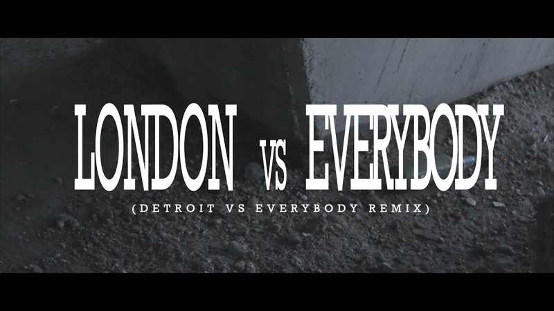 LONDON VS EVRYBODY ( Detroit vs Everybody remix) by Dirty D, Trix City, Damien Dawn and The