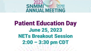 SNMMI 2023 Patient Education Day - Neuroendocrine Tumors  (Presentations begin at 2:00 CT)